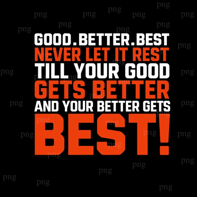 Good Better Best Never Let It Rest PNG, Digital Download - Etsy