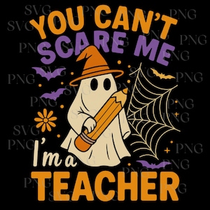 You Can't Scare Me I'm A Teacher Svg Png, Teacher Halloween PNG Shirt, Sublimatie Ontwerpen Png, Spooky Teacher Png, Retro Teacher Ghost Png