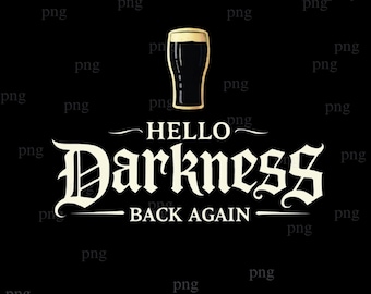 Hello Darkness PNG , Dark Stout Sublimation, Beer Lover Gift