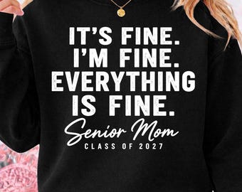 Senior Mom Class of 2027 PNG, It's Fine I'm Fine Everything Is Fine, Senior Mom PNG, High School Senior Mom Shirt, Graduation Mom png