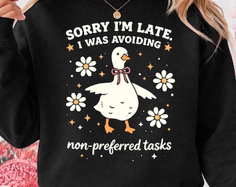 Sorry I’m Late I Was Avoiding Non Preferred Tasks PNG, ADHD Duck png, Cute Duck Graphic, Funny Procrastination Quote, Shirt Design png