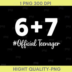 Funny 13th Birthday Official Teenager 6+7 Year Old Boys Kids Png,6 7 Meme PNG,Teen Humor Design, 13 Years Old Boys Kids Shirt Graphic