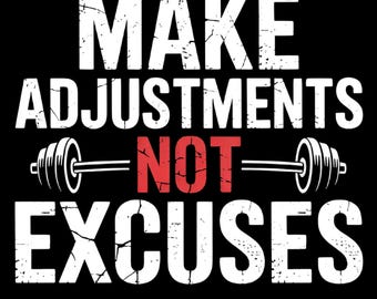 Make Adjustments Not Excuses Png, motivational fitness design gym png,Fitness Quote Shirt,, Father's Day Gift Png, Sublimation designs