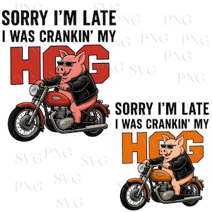 Sorry I’m Late I Was Crankin’ My Hog PNG,Motorcycle Pig Meme Design for Men Women png,Motorcycle lovers png,Funny Motorcycle Png, Funny pig