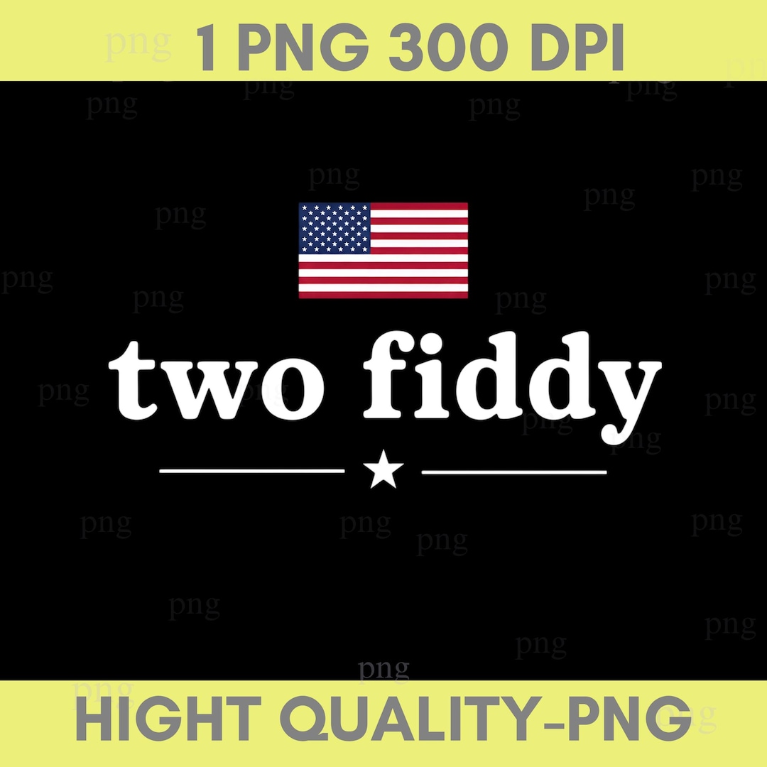 Two Fiddy Two Fiddy 250th Anniversary Png, 4th of July Patriotic Png, 1776-2026 ...