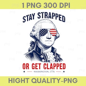 Könnte beinhalten: Eine grafische Illustration von George Washington mit einer Fliegerbrille im US-Flaggenmuster. Der Text lautet oben STAY STRAPPED und unten OR GET CLAPPED -WASHINGTON, 1776. Das Design ist in einem blau-weißen Gravurstil gehalten.
