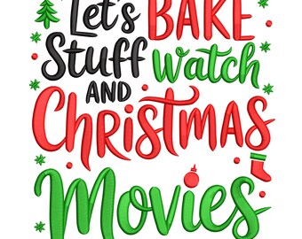 Let’s Bake Stuff and Watch Christmas Movies Embroidery Design