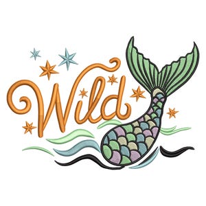 May include: An embroidered design featuring a mermaid tail in shades of green, blue, and purple, with the word "Wild" in orange script. The design includes orange and blue stars, and stylized waves.