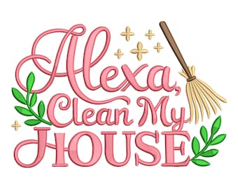 Alexa Clean My House Stickmuster – Lustiger Spruch Maschinendatei mit Besen
