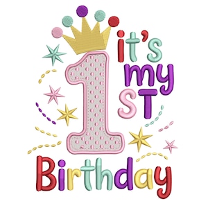 Könnte beinhalten: Ein farbenfrohes Stickdesign für den ersten Geburtstag. Das Design umfasst eine goldene Krone, die Zahl 1, die Worte "it's my 1st Birthday" in verschiedenen Farben und Sternakzente. Das Design befindet sich auf weißem Hintergrund.