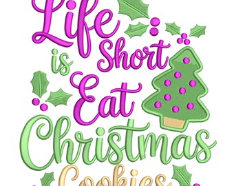 Life Is Short Eat Christmas Cookies – Holiday Embroidery File