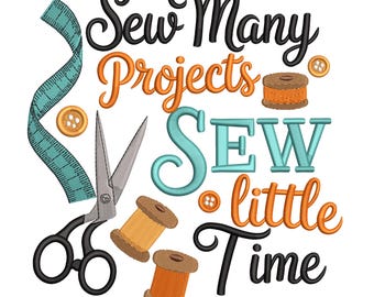 Sew Many Projects Time – Sewing Quote Embroidery Design