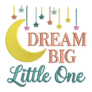 May include: An embroidered design featuring a yellow crescent moon, the words "DREAM BIG" in peach, and "Little One" in teal. Hanging stars in various colors complete the design, perfect for nursery decor.