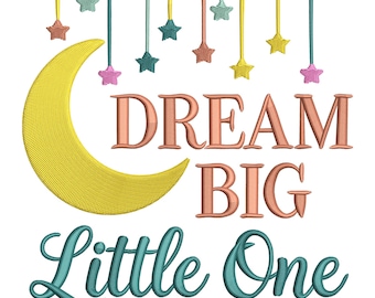 Dream Big Little One Embroidery Design: Moon & Stars Nursery (Machine Embroidery File)