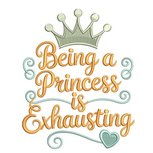 Being a Princess Is Exhausting – Crown Embroidery File