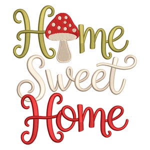 May include: An embroidered design featuring the words "Home Sweet Home" in a whimsical script. The word "Home" is in red, "Sweet" is in off-white, and the second "Home" is in a golden-yellow color. A red mushroom with white spots is incorporated into the design.