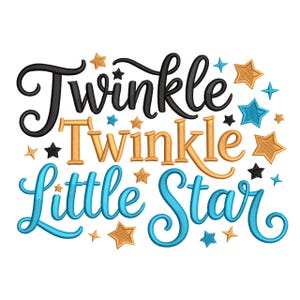 May include: An embroidered design featuring the phrase "Twinkle Twinkle Little Star" in black, gold, and blue script. The design is adorned with gold, blue, and black star accents, creating a whimsical and decorative effect.