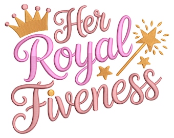 Her Royal Fiveness Embroidery Design, Princess 5th Birthday (Digital File)