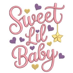 May include: Pink embroidered text reads "Sweet Lil Baby" with purple and gold heart accents and a gold star. The design is on a white background. The text is in a cursive font.