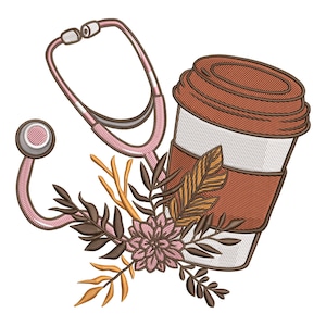 May include: An embroidered design featuring a pink stethoscope, a coffee cup with a brown lid and sleeve, and floral elements. The design includes a pink flower, brown leaves, and orange accents, all set against a white background.