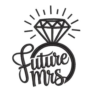 May include: Black and white graphic of a diamond engagement ring with the words "Future Mrs" in a cursive font. The diamond is faceted and has radiating lines above it, suggesting sparkle.