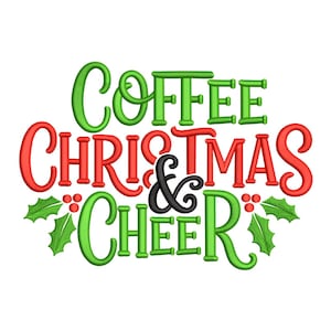 May include: A Christmas-themed design featuring the words "Coffee Christmas & Cheer" in green, red, and black. The design includes holly leaves and berries, suitable for festive crafts and decorations.
