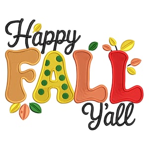 Puede incluir: Diseño bordado con las palabras "Happy Fall Y'all". La palabra "Fall" está en letras grandes y coloridas, con la "F" en naranja, la "A" en amarillo con lunares verdes y la "L" en rojo. Hojas en colores otoñales están dispersas alrededor del texto.
