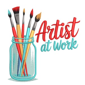 May include: An embroidered design featuring a mason jar filled with paintbrushes. The brushes have red, yellow, and blue bristles. The words "Artist at Work" are in red and teal script.