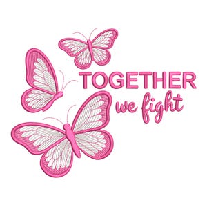 May include: Pink embroidered design featuring three butterflies with white and pink wings. The text "TOGETHER we fight" is also embroidered in pink. The design is on a white background.