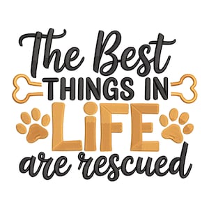 May include: A decorative design with the text "The Best THINGS IN LIFE are rescued". The text is in black script and gold block letters, with paw prints and a bone accent. The design is suitable for pet lovers.