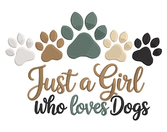 Just a Girl Who Loves Dogs Embroidery Design, Dog Lover Quote Machine Embroidery File, Cute Paw Print Embroidery