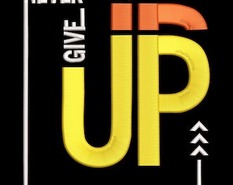 Never Give Up Embroidery Design: Motivational Quote, Positive Energy