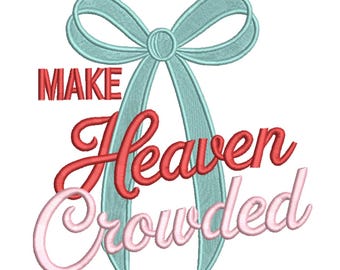Make Heaven Crowded – Machine Embroidery Design