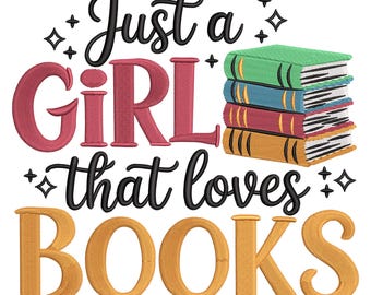 Book Lover Embroidery Design: Just a Girl Who Loves Books (Multiple Formats)