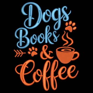May include: Black background with the words "Dogs, Books & Coffee" in blue and orange embroidery. The design includes paw prints, an arrow, and a steaming coffee cup.
