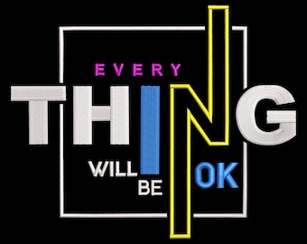 Everything Will Be OK Embroidery Design, Motivational Quote Machine Embroidery File