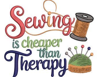 Sewing Is Cheaper Than Therapy Embroidery Design, Funny Craft Quote Machine Embroidery File
