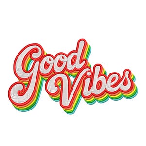 Könnte beinhalten: Ein farbenfrohes Stickdesign mit dem Schriftzug "Good Vibes" in einem Retro-Schriftstil. Der Text ist weiß mit roter Umrandung und einem Regenbogen-Farbverlauf-Schatten, der einen 3D-Effekt erzeugt. Der Hintergrund ist schlicht weiß.