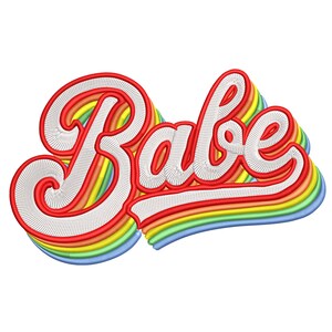 May include: Embroidered patch with the word "Babe" in a script font. The text is white with a red outline, and the design features a rainbow gradient effect behind the letters. The patch has a retro, vintage aesthetic.