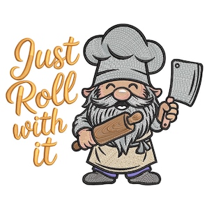 May include: A cartoon chef gnome with a gray chef's hat and beard, holding a rolling pin and a cleaver. The text "Just Roll with it" is in gold script. The gnome wears a tan apron and purple pants.