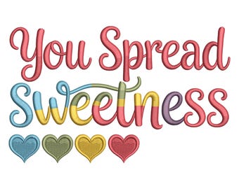 You Spread Sweetness Embroidery Design: Heart Quote Machine File