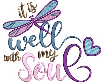 It Is Well With My Soul Embroidery Design, Inspirational Dragonfly Quote Machine Embroidery File