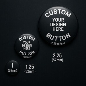 Custom Pin-Back Buttons – Upload Your Art or Photos | 1”, 1.25”, 2.25” | Unique, High-Quality, Hand-Pressed