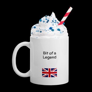 Bit of a Legend - Funny British Saying – Cheeky Coffee Cup Gift – UK Humor – Sarcastic Tea Mug for Friends or Coworkers