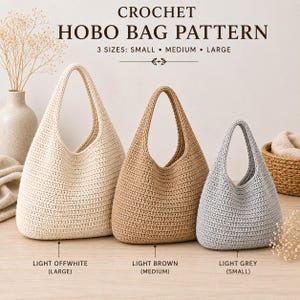 May include: Three crochet hobo bags in small, medium, and large sizes. The large bag is off-white, the medium is light brown, and the small is light grey. Text reads: CROCHET HOBO BAG PATTERN, 3 SIZES: SMALL • MEDIUM • LARGE, LIGHT OFFWHITE (LARGE), LIGHT BROWN (MEDIUM), LIGHT GREY (SMALL).