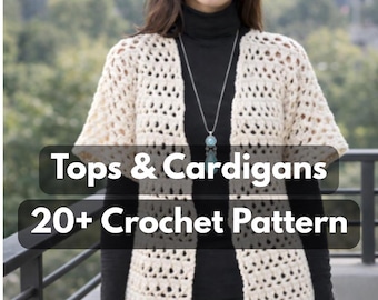 20+ Crochet Top & Cardigan Patterns Bundle | Instant PDF Download | Beginner to Advanced Designs