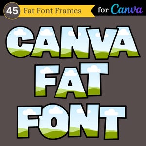 May include: Graphic for Canva with the text "CANVA FAT FONT" in large, bold letters. The letters are filled with a landscape of blue sky, white clouds, and green hills. The image includes the number "45" and llama illustrations.