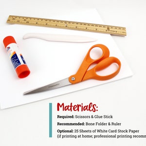 May include: Materials needed for a craft project: scissors, glue stick, bone folder, ruler, and 25 sheets of white card stock paper. The text reads "Materials: Required: Scissors & Glue Stick Recommended: Bone Folder & Ruler Optional: 25 Sheets of White Card Stock Paper (if printing at home; professional printing recommended)"