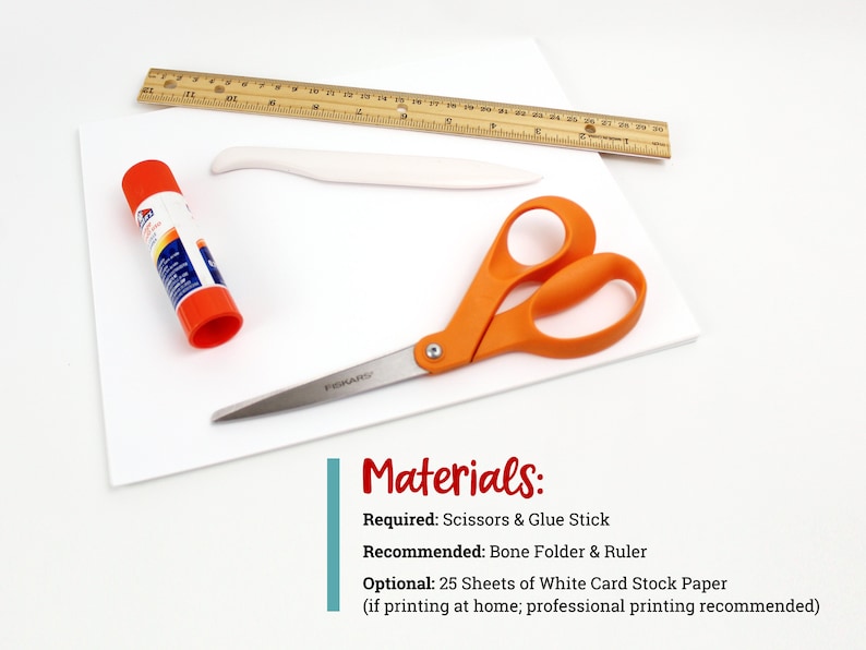 May include: Materials needed for a craft project: scissors, glue stick, bone folder, ruler, and 25 sheets of white card stock paper. The text reads "Materials: Required: Scissors & Glue Stick Recommended: Bone Folder & Ruler Optional: 25 Sheets of White Card Stock Paper (if printing at home; professional printing recommended)"