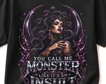 You Call Me Monster Shirt, Medusa Gothic Tee, Dark Feminine Gift
